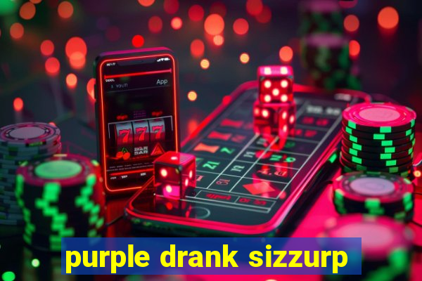 purple drank sizzurp